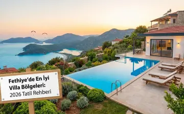 Fethiye Villa Tatili Rehberi 2026: En İyi Bölgeler, Villalar ve Tatil İpuçları