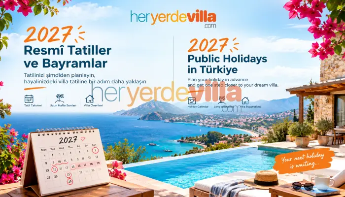 Türkiye Public Holidays 2027: Eid Dates, Long Weekends & Villa Holiday Guide