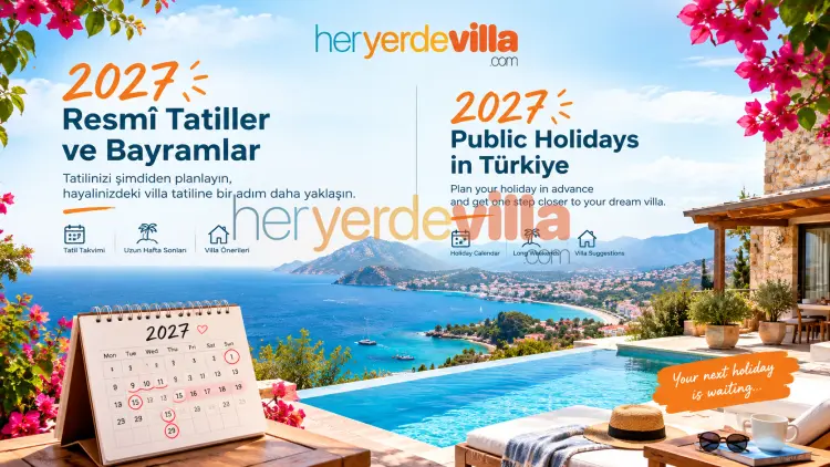 Türkiye Public Holidays 2027: Eid Dates, Long Weekends & Villa Holiday Guide